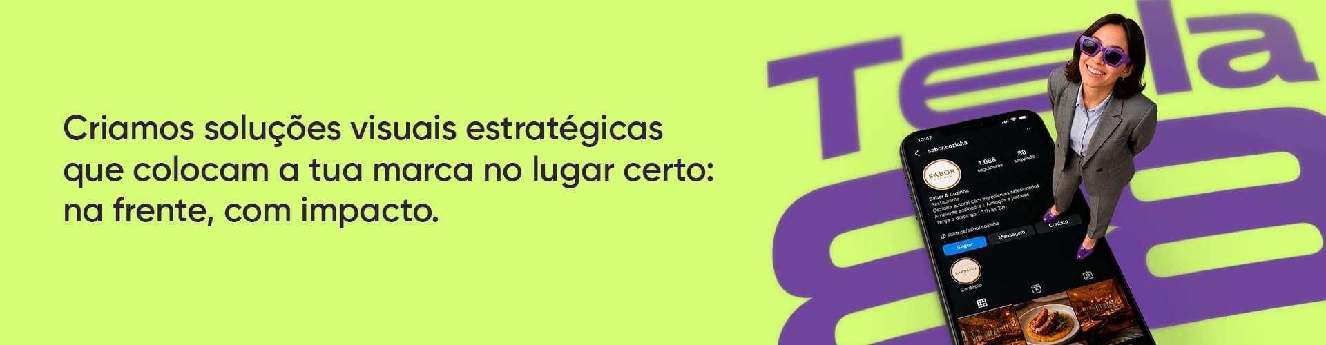 Criamos soluções visuais e estratégicas que colocam a tua marca no lugar certo: na frente, com impacto.